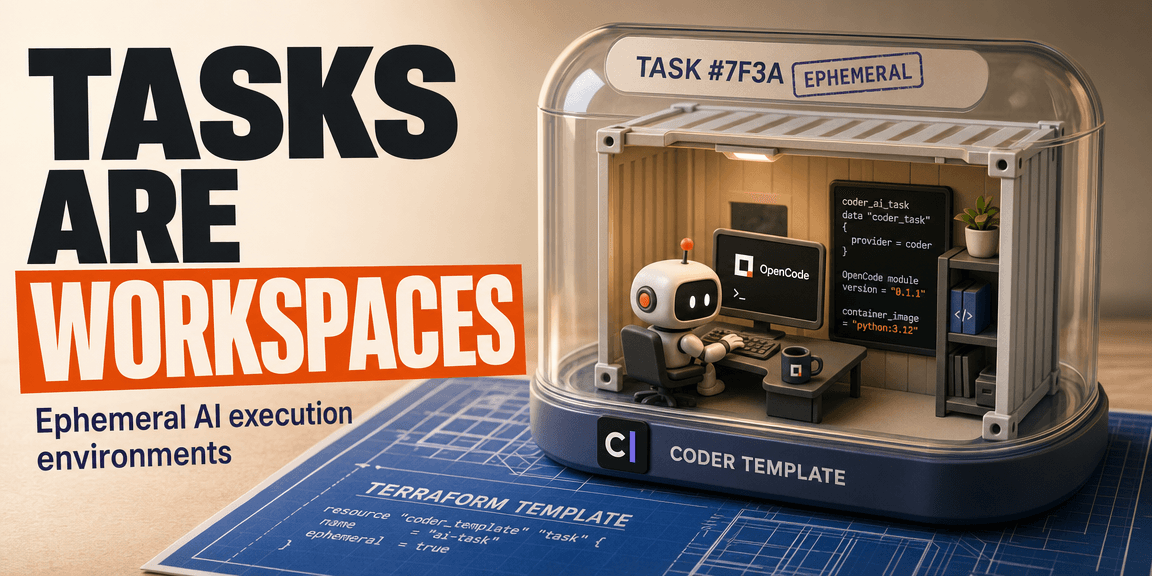 Coder Tasks, Workspaces, and OpenCode